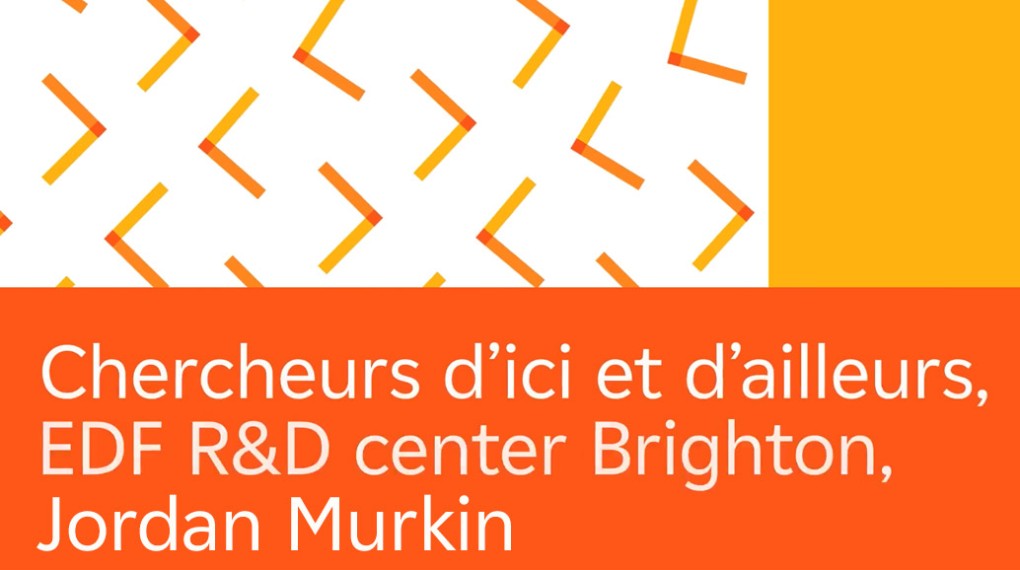 Vignette de la vidéo Chercheurs d'ici et d'ailleurs, EDF R&D center Brighton, Jordan Murkin